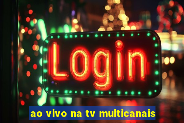 ao vivo na tv multicanais